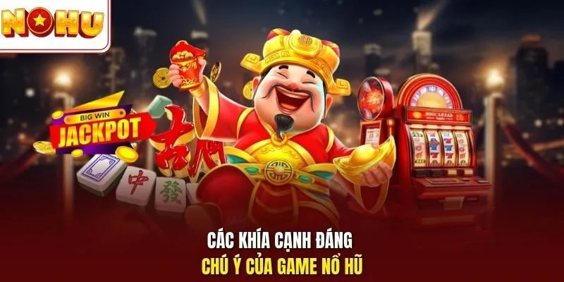 Nohu90 - Trải Nghiệm Cá Cược Trực Tuyến Mượt Mà Uy Tín 3 Sunwin Các khía cạnh đáng chú ý của game nổ hũ