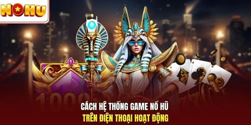 Nổ Hũ APK Nohu - Tải Nhanh, Chơi Mượt, Nhận Thưởng Lớn App 3 Sunwin Cách hệ thống game nổ hũ trên điện thoại hoạt động