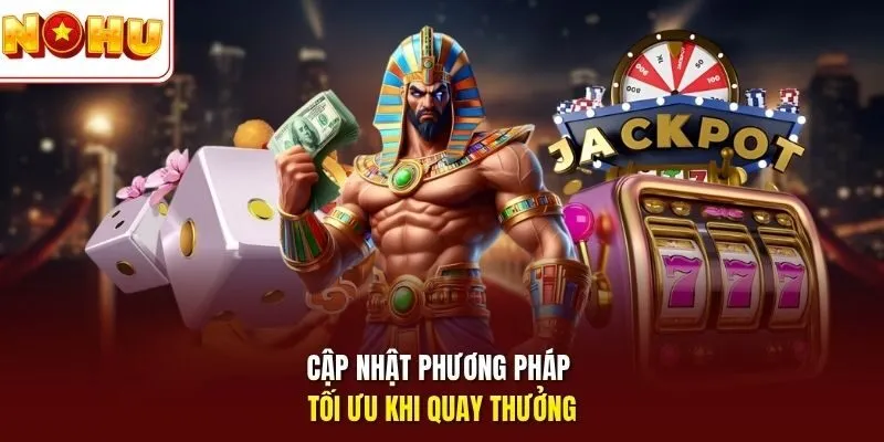 Cập nhật phương pháp tối ưu khi quay thưởng