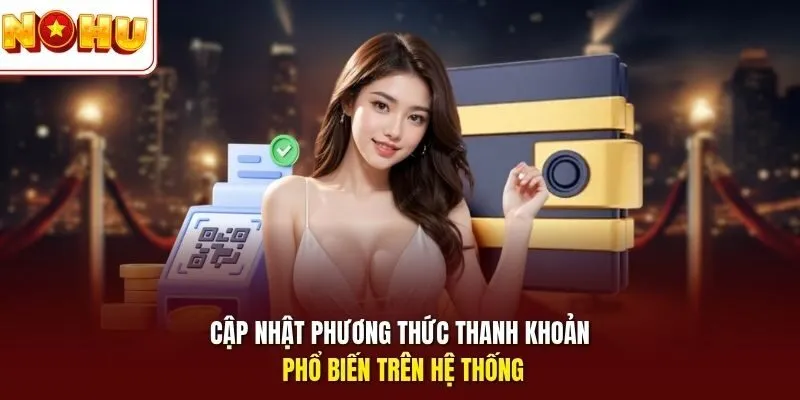 Rút Tiền Game Nổ Hũ 2 Sunwin Cập nhật phương thức thanh khoản phổ biến trên hệ thống