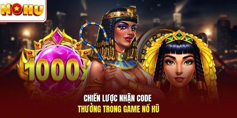 Game Nổ Hũ Tặng Code - Trải Nghiệm Quay Hũ Nhận Thưởng Lớn 12 Sunwin Chiến lược nhận code thưởng trong game nổ hũ
