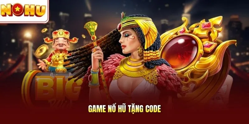 Game nổ hũ tặng code