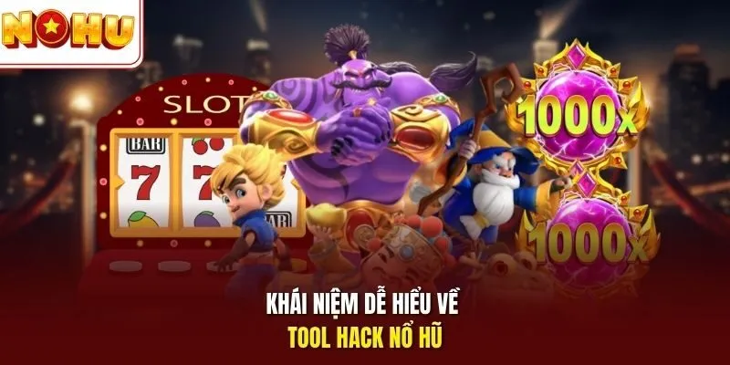 Tool Hack Nổ Hũ Nohu - Phần Mềm Dự Đoán Jackpot Chính Xác 2 Sunwin Khái niệm dễ hiểu về tool hack nổ hũ