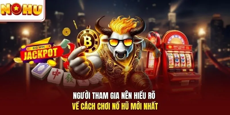 Cách Chơi Nổ Hũ Mới Nhất - Bí Quyết Săn Jackpot Chuẩn 2026 2 Sunwin Người tham gia nên hiểu rõ về cách chơi nổ hũ mới nhất