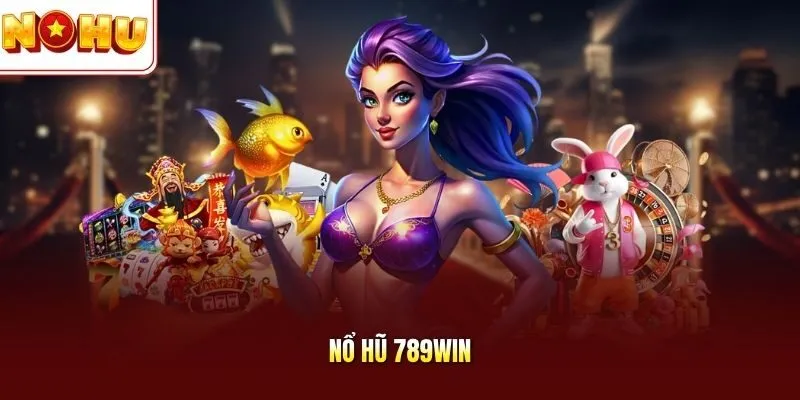 Nổ Hũ 789Win