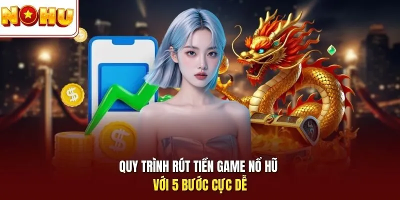 Rút Tiền Game Nổ Hũ 1 Sunwin Quy trình rút tiền game Nổ Hũ với 5 bước cực dễ